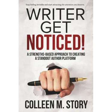 Writer Get Noticed!: A Strengths-Based Approach to Creating a Standout Author Platform