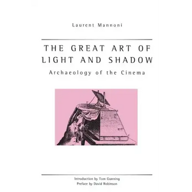 The Great Art of Light and Shadow: Archaeology of the Cinema