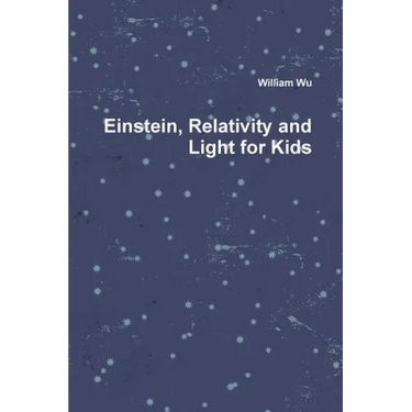 Einstein, Relativity and Light for Kids