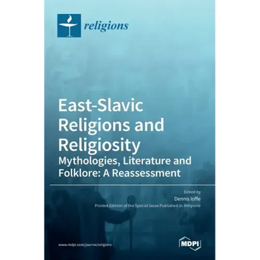 East-Slavic Religions and Religiosity: Mythologies, Literature and Folklore: A Reassessment