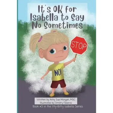 It's OK for Isabella to Say No Sometimes: Book #3 in the Itty-Bitty Isabella Series