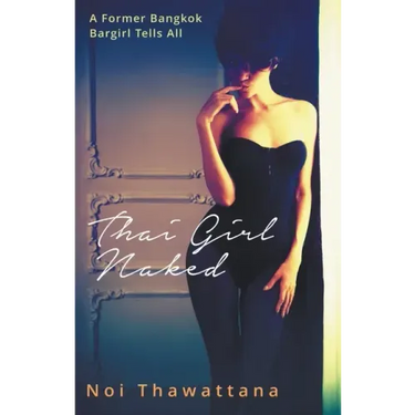 Thai Girl Naked: A Former Bangkok Bargirl Tells All