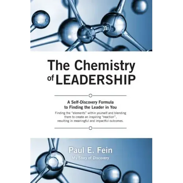 The Chemistry of Leadership: A Self-Discovery Formula to Finding the Leader in You