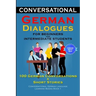 Conversational German Dialogues for Beginners and Intermediate Learners 100 German Conversations And Short Stories