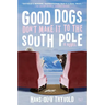 Good Dogs Don't Make It to the South Pole