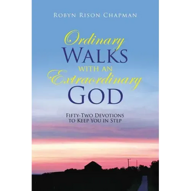 Ordinary Walks with an Extraordinary God: Fifty-Two Devotions to Keep You in Step