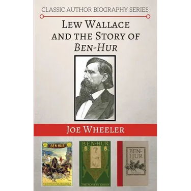 Lew Wallace and the Story of Ben-Hur
