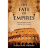 The Fate of Empires: Being an Inquiry Into the Stability of Civilisation