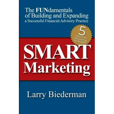 SMART Marketing: The FUNdamentals of Building and Expanding a Successful Financial Advisory Practice