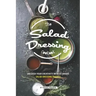 The Salad Dressing Cookbook: Unleash your Creativity with 25 Unique Salad Dressing Recipes