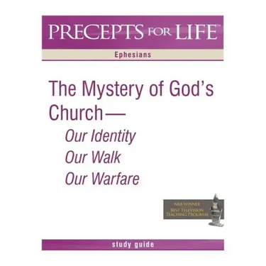 Precepts for Life Study Guide: The Mystery of God's Church -- Our Identity, Our Walk, Our Warfare (Ephesians)