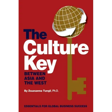 The Culture Key Between Asia and the West: Essentials For Global Business Success