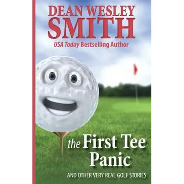 The First Tee Panic: And Other Very Real Golf Stories