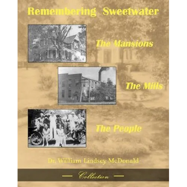 Remembering Sweetwater - The Mansions, the Mills, the People