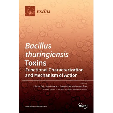 Bacillus thuringiensis Toxins: Functional Characterization and Mechanism of Action