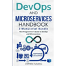 DevOps And Microservices Handbook: Non-Programmer's Guide to DevOps and Microservices
