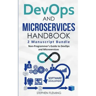DevOps And Microservices Handbook: Non-Programmer's Guide to DevOps and Microservices
