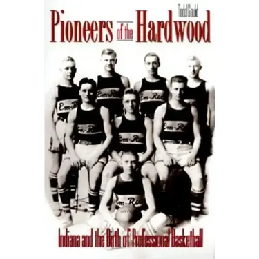 Pioneers of the Hardwood: Indiana and the Birth of Professional Basketball