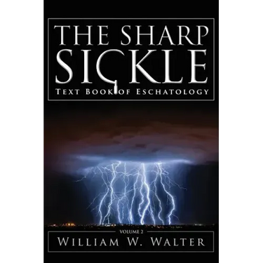 The Sharp Sickle: Text Book of Eschatology