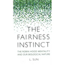 The Fairness Instinct: The Robin Hood Mentality and Our Biological Nature
