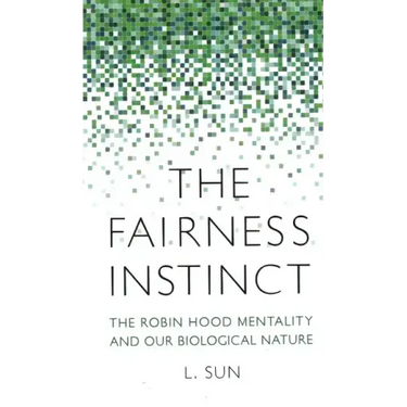 The Fairness Instinct: The Robin Hood Mentality and Our Biological Nature