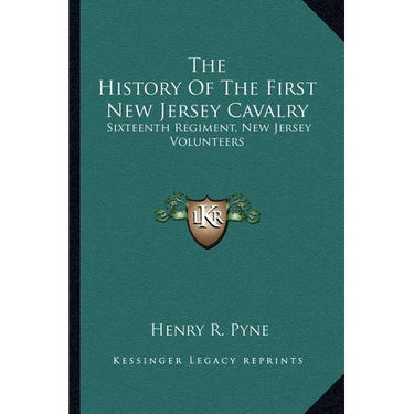 The History Of The First New Jersey Cavalry: Sixteenth Regiment, New Jersey Volunteers