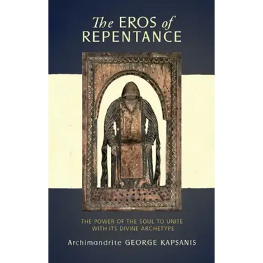 The Eros of Repentance: Four Homilies on Athonite Monasticism