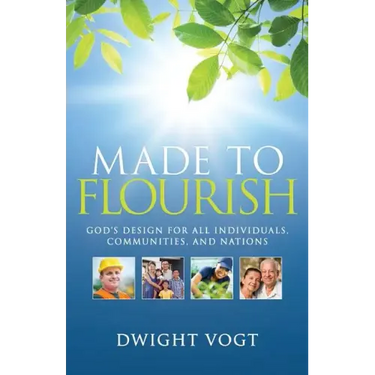 Made to Flourish: God's Design for Individuals, Communities, and Nations