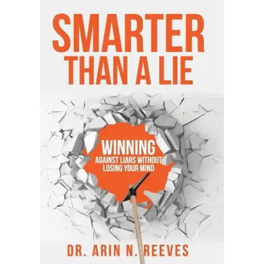 Smarter Than A Lie: Winning Against Liars Without Losing Your Mind
