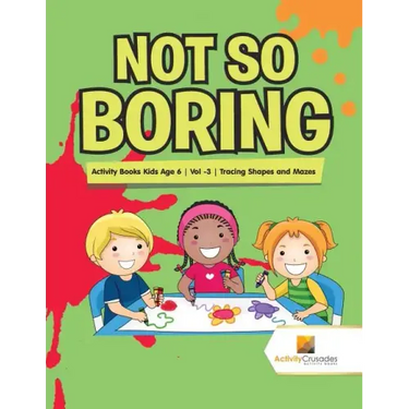 Not So Boring: Activity Books Kids Age 6 Vol -3 Tracing Shapes and Mazes