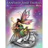 Fantasy and Fairies- A Grayscale Coloring Book: Fairies, Mermaids, Dragons and More!
