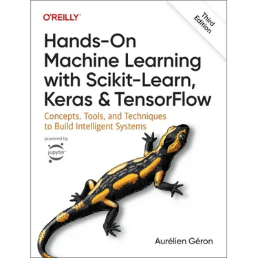 Hands-On Machine Learning with Scikit-Learn, Keras, and Tensorflow: Concepts, Tools, and Techniques to Build Intelligent Systems