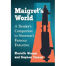 Maigret's World: A Reader's Companion to Simenon's Famous Detective
