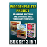 Wooden Pallets Project Box Set 3 In 1 60 Amazing, Functional And Affordable Idea: DIY Household Hacks, Wood Pallets, Wood Pallet Projects, Diy Decorat