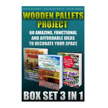Wooden Pallets Project Box Set 3 In 1 60 Amazing, Functional And Affordable Idea: DIY Household Hacks, Wood Pallets, Wood Pallet Projects, Diy Decorat