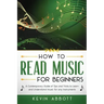 How to Read Music for Beginners: A Contemporary Guide of Tips and Tricks for Instruments
