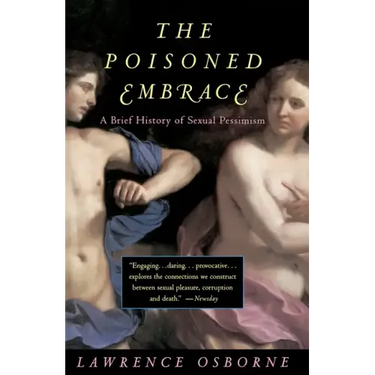 The Poisoned Embrace: A Brief History of Sexual Pessimism