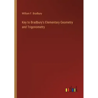 Key to Bradbury's Elementary Geometry and Trigonometry