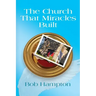 The Church That Miracles Built