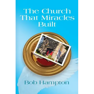 The Church That Miracles Built