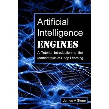 Artificial Intelligence Engines: A Tutorial Introduction to the Mathematics of Deep Learning