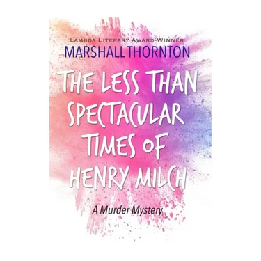 The Less Than Spectacular Times of Henry Milch