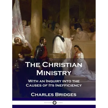 The Christian Ministry: With an Inquiry into the Causes of Its Inefficiency