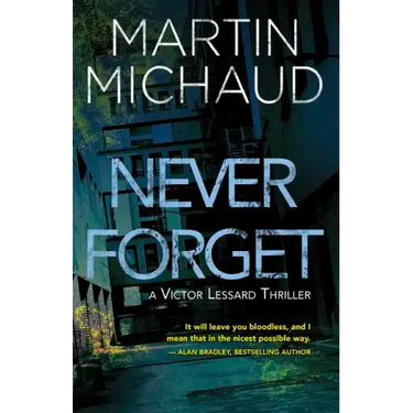 Never Forget: A Victor Lessard Thriller