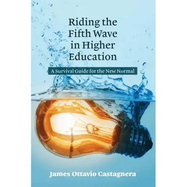 Riding the Fifth Wave in Higher Education: A Survival Guide for the New Normal