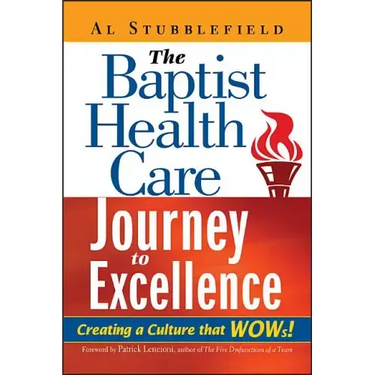 The Baptist Health Care Journey to Excellence: Creating a Culture That WOWs!