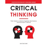 Critical Thinking: Think Clearly in a World of Agendas, Bad Science, and Information Overload