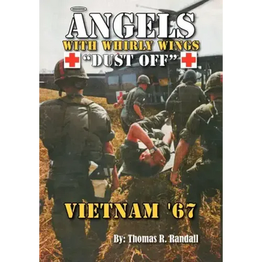 Angels with Whirly Wings Dust Off: Vietnam '67