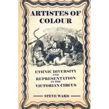 Artistes of Colour: ethnic diversity and representation in the Victorian circus