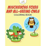 Mischievous Foxes and All-Seeing Owls Coloring Book